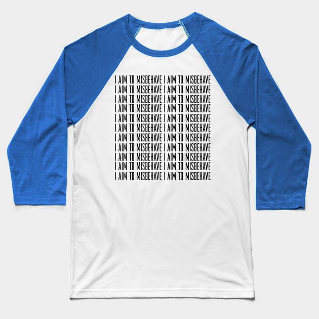 I aim to Misbehave 2 Baseball T-Shirt by guyo ther